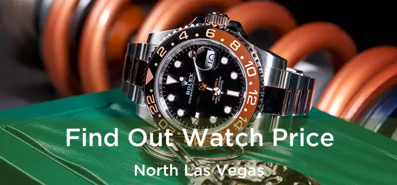  Find Out Watch Price North Las Vegas