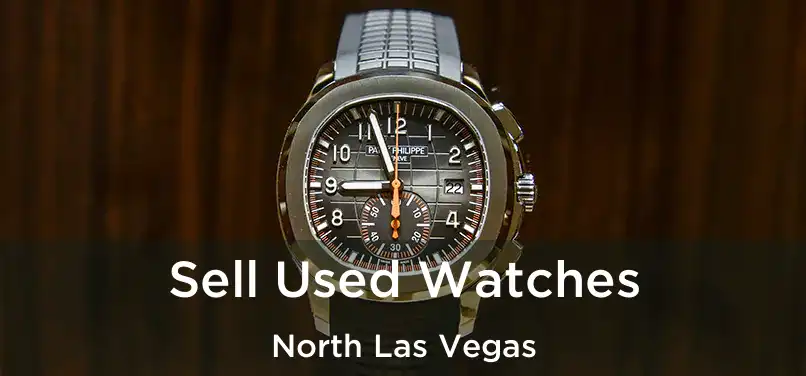  Sell Used Watches North Las Vegas