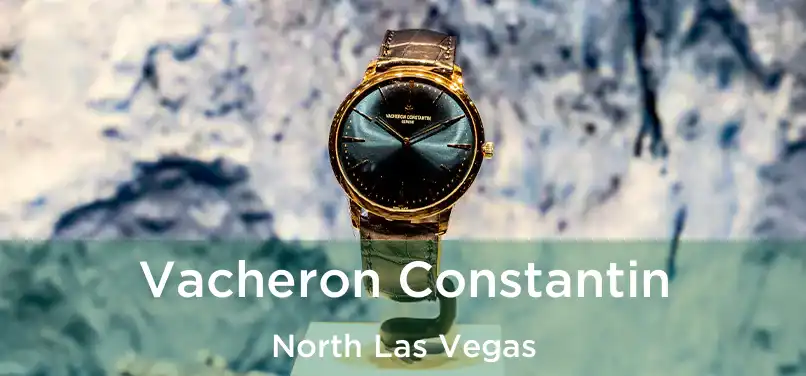  Vacheron Constantin North Las Vegas