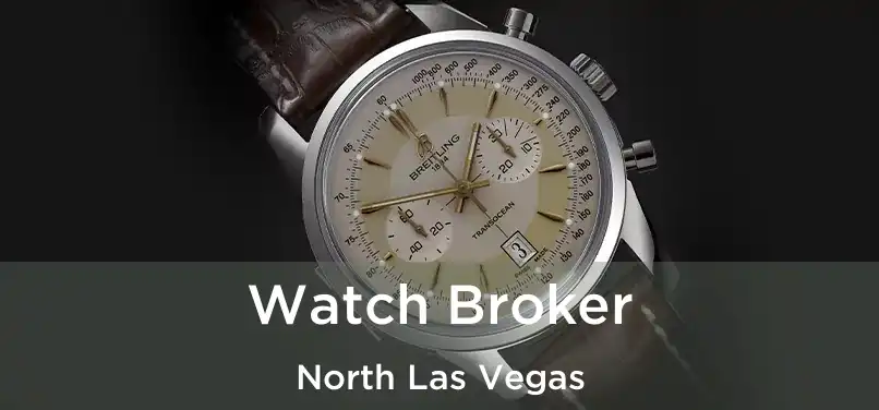  Watch Broker North Las Vegas