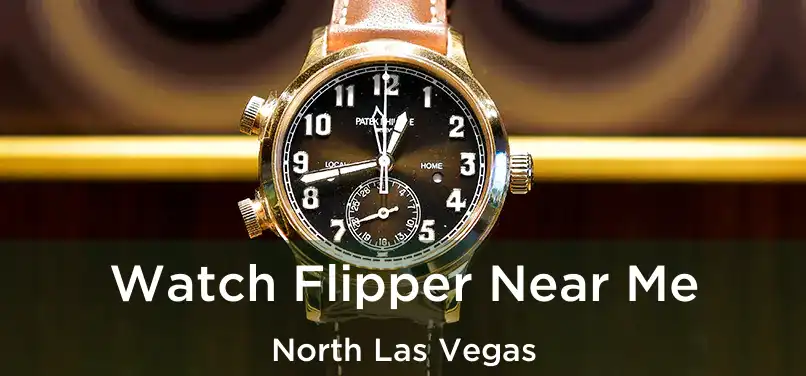 Watch Flipper Near Me North Las Vegas