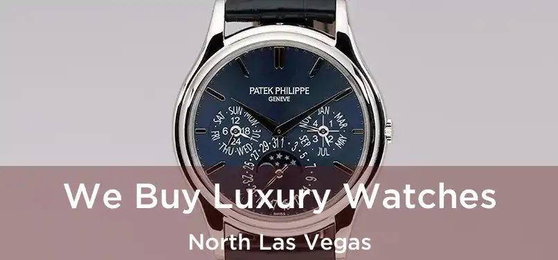  We Buy Luxury Watches North Las Vegas